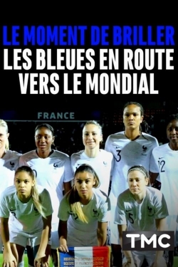 watch-Le moment de briller : les Bleues en route vers le Mondial