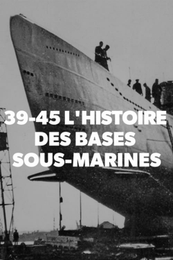 watch-39-45 L'histoire des bases sous-marines