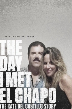 watch-The Day I Met El Chapo: The Kate del Castillo Story