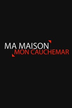 watch-Ma maison, mon cauchemar