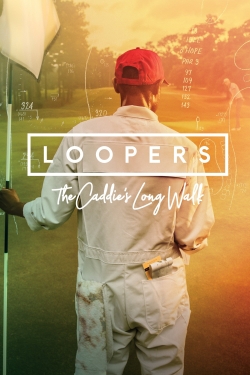 watch-Loopers: The Caddie's Long Walk