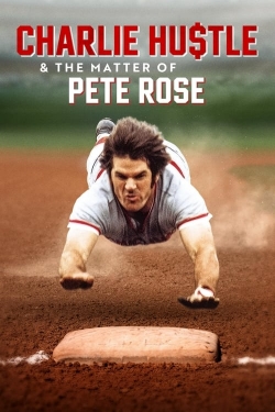 watch-Charlie Hustle & the Matter of Pete Rose