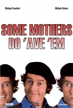 watch-Some Mothers Do 'Ave 'Em