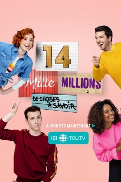 watch-14 mille millions de choses à savoir