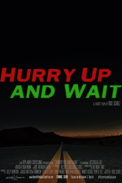 watch-Hurry Up and Wait