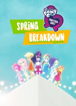 watch-My Little Pony: Equestria Girls - Spring Breakdown