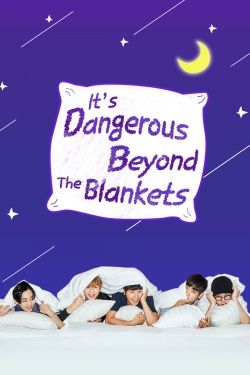 watch-It's Dangerous Beyond The Blankets