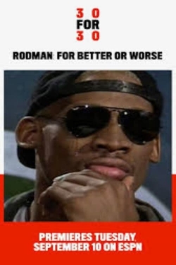 watch-Rodman: For Better or Worse