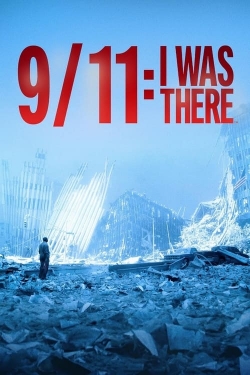 watch-9/11: I Was There