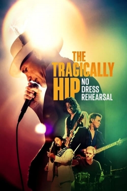 watch-The Tragically Hip: No Dress Rehearsal